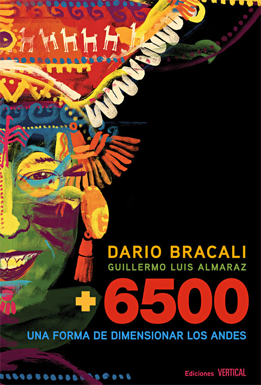 Tapa del libro "+6500 Una forma de dimensionar los Andes". Autores: Darío Bracali y Guillermo Almaraz. Libro de Montaña